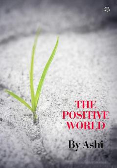 THE POSITIVE WORLD