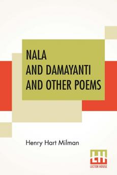 Nala And Damayanti And Other Poems