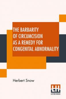 The Barbarity Of Circumcision As A Remedy For Congenital Abnormality