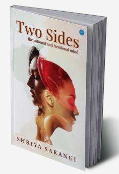 Two Sides: the rational and irrational mind.