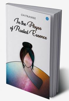 IN THE ABYSS OF RUSTED ESSENCE