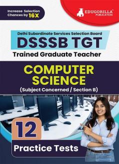 DSSSB TGT Computer Science Exam Prep Book 2023 (English Edition) : Trained Graduate Teacher (Concerned Subject - Section B) - 12 Practice Tests with Free Access To Online Tests