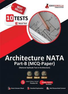 NATA 2023 : National Aptitude Test in Architecture (B. Arch) - 10 Full Length Mock Tests (Solved Objective Questions of Part B) with Free Access to Online Tests