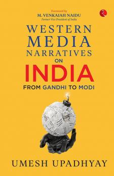 Western Media Narratives on India: From Gandhi to Modi