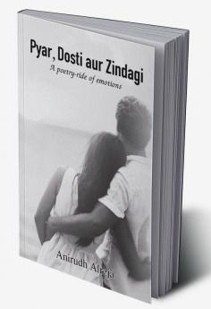 Pyar, Dosti aur Zindagi: A poerty-ride of emotions