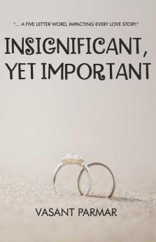 Insignificant Yet Important … a five letter word impacting every love story