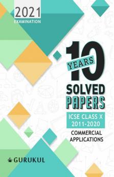 ICSE 10 Years Solved Papers : Commercial Applications: ICSE Class X for 2021 Examinations