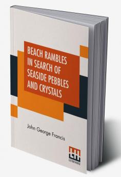 Beach Rambles In Search Of Seaside Pebbles And Crystals