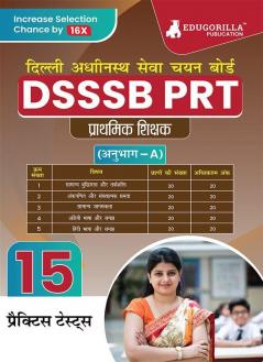 DSSSB PRT - Primary Teacher Book 2023 (Section A) - General Awareness Reasoning Arithmetical & Numerical Ability English and Hindi - 15 Practice Tests with Free Access To Online Tests