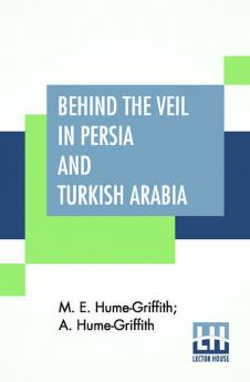 Behind The Veil In Persia And Turkish Arabia