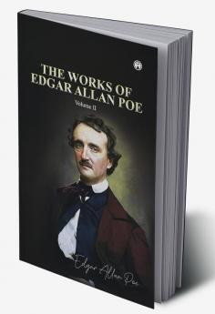 THE WORKS OF EDGAR ALLAN POE Volume II