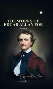 THE WORKS OF EDGAR ALLAN POE Volume V