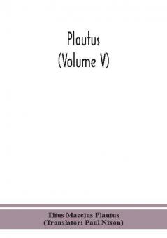 Plautus (Volume V)