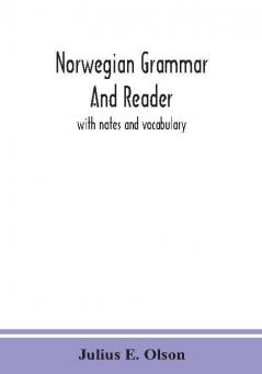 Norwegian grammar and reader : with notes and vocabulary