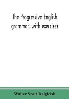 The progressive English grammar with exercises