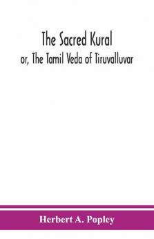 The Sacred Kural; Or The Tamil Veda Of Tiruvalluvar
