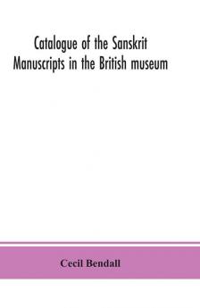 Catalogue of the Sanskrit manuscripts in the British museum