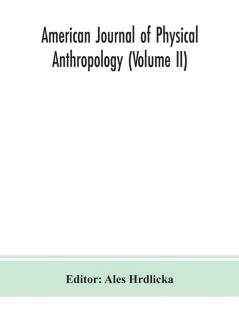 American journal of physical anthropology (Volume II)