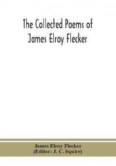 The collected poems of James Elroy Flecker