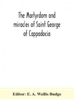 The martyrdom and miracles of Saint George of Cappadocia