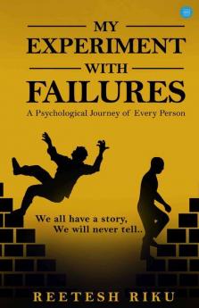 My Experiment With Failures - A Psychological Journey Of Every Person