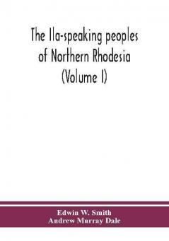 The Ila-speaking peoples of Northern Rhodesia (Volume I)