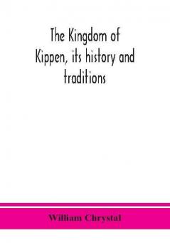 The Kingdom of Kippen its history and traditions