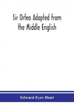 Sir Orfeo Adapted from the Middle English