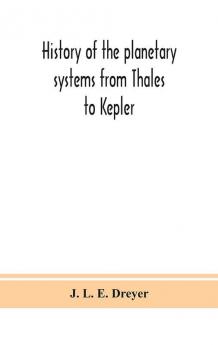 History of the planetary systems from Thales to Kepler