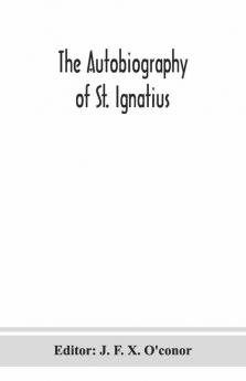 The Autobiography Of St. Ignatius