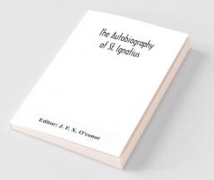 The Autobiography Of St. Ignatius