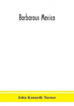 Barbarous Mexico