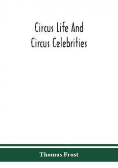 Circus life and circus celebrities