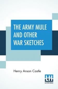 The Army Mule And Other War Sketches