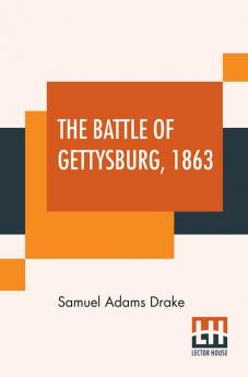The Battle Of Gettysburg 1863