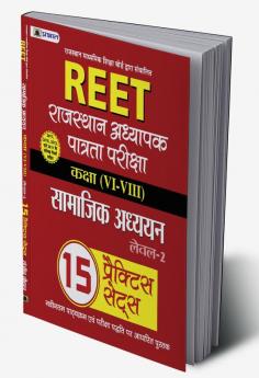 REET RAJASTHAN ADHYAPAK PATRATA PARIKSHA LEVEL - 2 • (CLASS : VI - VIII) SAMAJIK ADHYAYAN 15 PRACTICE SETS