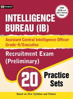 Intelligence Bureau (IB) Assistant Central Intelligence Officer Grade 2/Executive Recruitment Exam (Preliminary) 20 Practice Sets