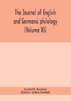 The Journal of English and Germanic philology (Volume XI)