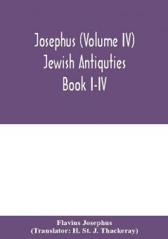 Josephus (Volume IV) Jewish Antiquties Book I-IV