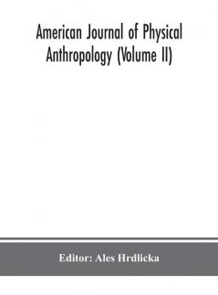 American journal of physical anthropology (Volume II)