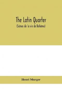 The Latin Quarter (Scènes De La Vie De Bohème)