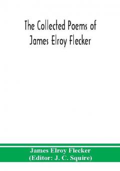 The collected poems of James Elroy Flecker