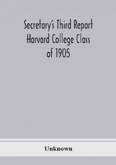 Secretary's Third Report Harvard College Class of 1905