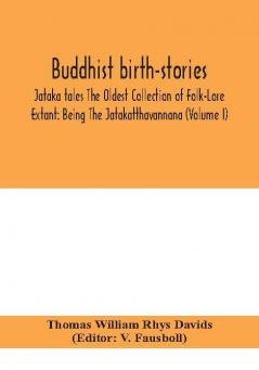 Buddhist birth-stories; Jataka tales The Oldest Collection of Folk-Lore Extant