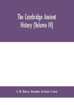 The Cambridge ancient history (Volume III)