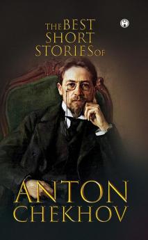 The Best Short Stories of Anton Chekhov