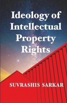 Ideology Of Intellectual Property Rights