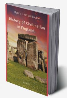 History of Civilization in England Vol. 1 of 3