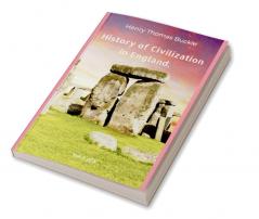 History of Civilization in England Vol. 1 of 3