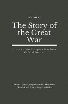 The Story of the Great War Volume VI (of VIII)- History of the European War from Official Sources